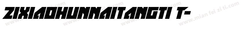 zixiaohunnaitangti T字体转换